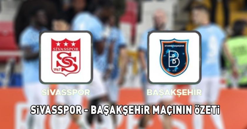 SONUÇ SİVASSPOR 1-2 BAŞAKŞEHİR | Süper Lig tablosu: Başakşehir 4. şampiyonluk galibiyetini elde ederek puanını 13’e çıkardı