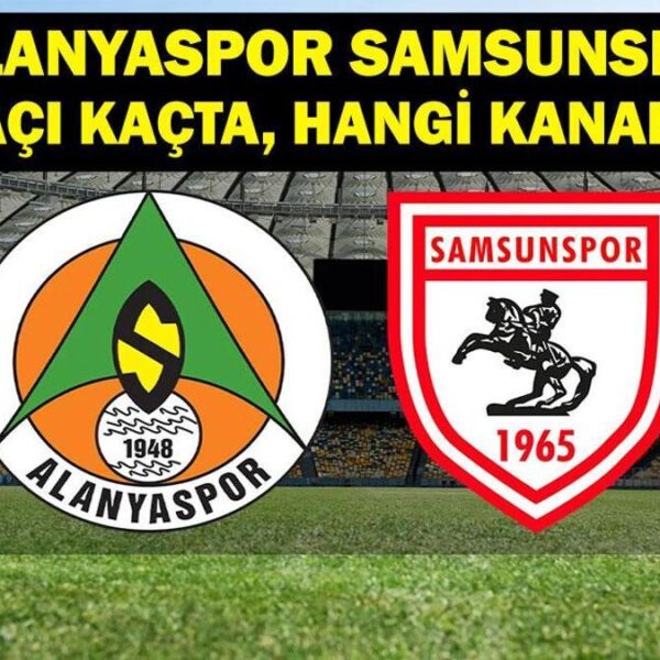 Alanyaspor Samsunspor maçı hangi kanalda? Alanyaspor Samsunspor maçı saat kaçta? Alanyaspor Samsunspor ilk 11