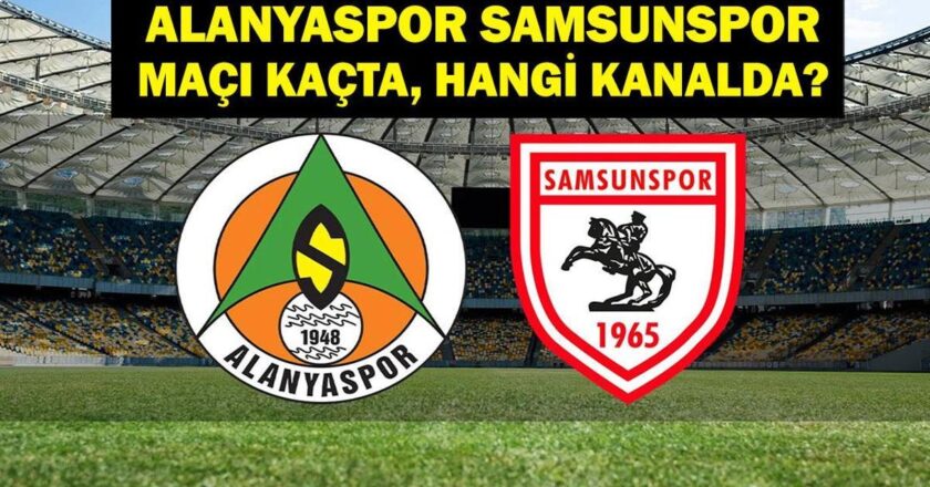 Alanyaspor Samsunspor maçı hangi kanalda? Alanyaspor Samsunspor maçı saat kaçta? Alanyaspor Samsunspor ilk 11