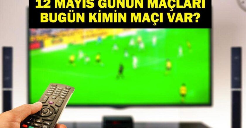 12 MAYIS BUGÜN KİMİN MAÇI VAR? Kayserispor Antalyaspor Maçı Hangi Kanalda, Saat Kaçta? 12 Mayıs Günün Maçları