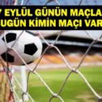 17 EYLÜL BUGÜN KİMİN MAÇI VAR? Şampiyonlar Ligi ve Fenerbahçe Alanyaspor Maçları Saat Kaçta, Hangi Kanalda? Bu Akşam Hangi Maçlar Var? 17 Eylül Günün Maçları