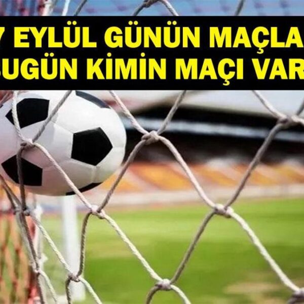 17 EYLÜL BUGÜN KİMİN MAÇI VAR? Şampiyonlar Ligi ve Fenerbahçe Alanyaspor Maçları Saat Kaçta, Hangi Kanalda? Bu Akşam Hangi Maçlar Var? 17 Eylül Günün Maçları