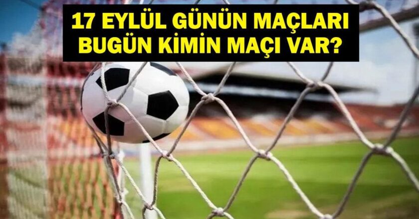 17 EYLÜL BUGÜN KİMİN MAÇI VAR? Şampiyonlar Ligi ve Fenerbahçe Alanyaspor Maçları Saat Kaçta, Hangi Kanalda? Bu Akşam Hangi Maçlar Var? 17 Eylül Günün Maçları